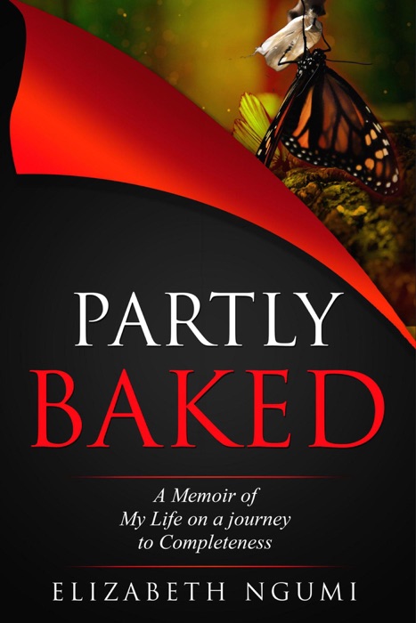 Partly Baked: A Memoir of My Life On A Journey To Completeness