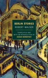 Berlin Stories - Robert Walser, Susan Bernofsky & Jochen Greven