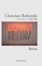 Christian Boltanski - Récits - Laure Adler & Christian Boltanski