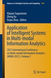 Application of Intelligent Systems in Multi-modal Information Analytics - Vijayan Sugumaran, Zheng Xu & Huiyu Zhou
