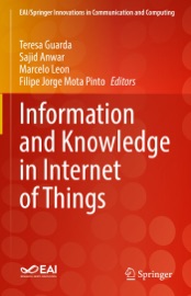 Information and Knowledge in Internet of Things - Teresa Guarda, Sajid Anwar, Marcelo León & Filipe Jorge Mota Pinto