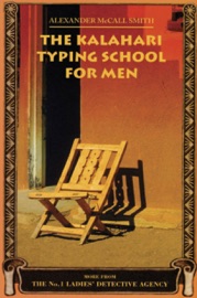 The Kalahari Typing School for Men - Alexander McCall Smith