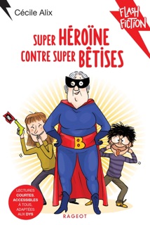 Super héroïne contre super bêtises by Cécile Alix