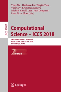 Computational Science – ICCS 2018 by Yong Shi, Haohuan Fu, Yingjie Tian, Valeria V. Krzhizhanovskaya, Michael Harold Lees, Jack Dongarra & Peter M. A. Sloot