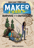 Maker Comics: Survive in the Outdoors! - Mike Lawrence