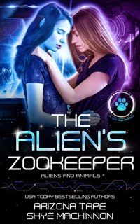 The Alien's Zookeeper by Skye MacKinnon & Arizona Tape