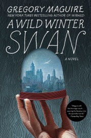 A Wild Winter Swan - Gregory Maguire
