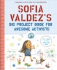 Book Sofia Valdez's Big Project Book for Awesome Activists