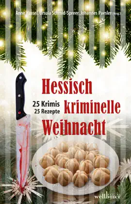 Read: Hessisch kriminelle Weihnacht: 25 Krimis Book und Rezepte