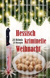 Hessisch kriminelle Weihnacht: 25 Krimis und Rezepte - Ursula Schmid-Spreer, Anne Hassel & Johannes Paesler