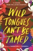 Wild Tongues Can't Be Tamed - Saraciea J. Fennell