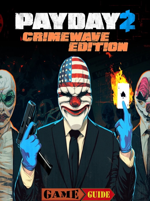 Payday 2 Crimewave Edition Guide