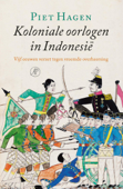 Koloniale oorlogen in Indonesië - Piet Hagen