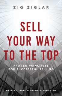 Sell Your Way to the Top by Zig Ziglar