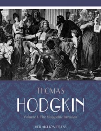 Italy and Her Invaders Volume I: The Visigothic Invasion - Thomas Hodgkin
