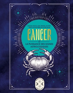 Cancer, la puissance des signes astrologiques by Gary Goldschneider