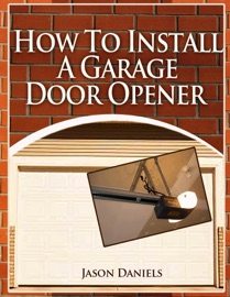How To Install A Garage Door Opener - Jason Daniels