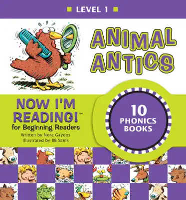 Now I'm Reading! Level 1: Animal Antics by Nora Gaydos & B.B. Sams book