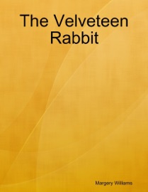 The Velveteen Rabbit - Margery Williams
