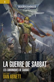 La Guerre de Sabbat - Dan Abnett, Graham McNeill, Robert Rath, Marc Collins, Matthew Farrer, Justin D Hill, Edoardo Albert, John French & Rachel Harrison