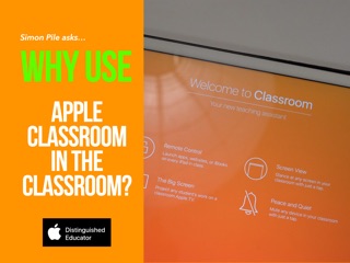 Why use Apple Classroom in the Classroom? by Simon Pile