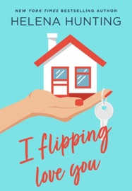 I Flipping Love You - Helena Hunting