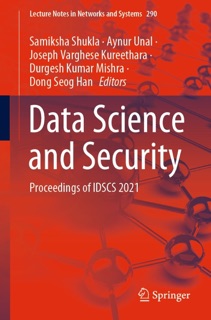Data Science and Security by Samiksha Shukla, Aynur Unal, Joseph Varghese Kureethara, Durgesh Kumar Mishra & Dong Seog Han