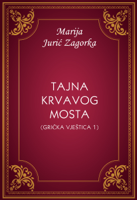 Marija Jurić Zagorka - Tajna Krvavog mosta artwork