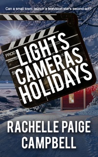 Lights, Cameras, Holidays by Rachelle Paige Campbell
