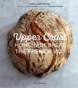 Read: Upper Crust : Book Homemade Bread the French Way