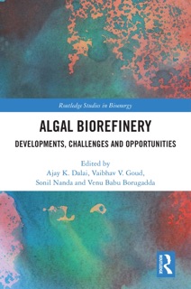 Algal Biorefinery by Ajay K. Dalai, Vaibhav V. Goud, Sonil Nanda & Venu Babu Borugadda