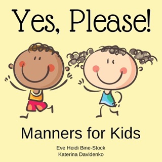 Yes, Please!: Manners for Kids by Eve Heidi Bine-Stock