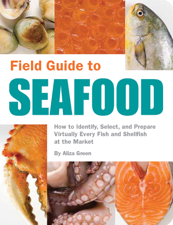 Field Guide to Seafood - Aliza Green Cover Art