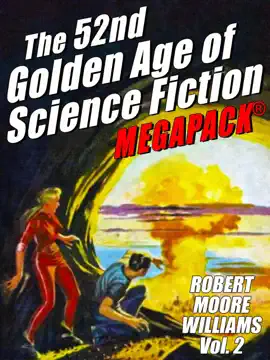 Read: The 52nd Golden Age Book of Science Fiction: Robert Moore Williams (Vol. 2)