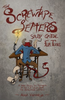 The Screwtape Letters Study Guide for Teens by Alan Vermilye