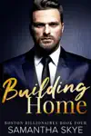Building Home by Samantha Skye Book Summary, Reviews and Downlod