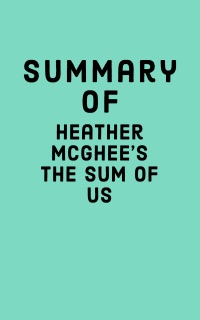 Summary of Heather McGhee's The Sum of Us by Falcon Press