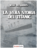 La vera storia del Titanic - Wiki Brigades