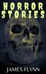 Horror Stories by James Flynn Book Summary, Reviews and Downlod