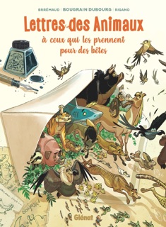 Lettres des animaux à ceux qui les prennent pour des bêtes by Frédéric Brrémaud, Giovanni Rigano & Allain Bougrain Dubourg