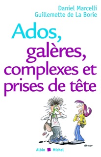Ados galères complexes et prises de tête by Daniel Marcelli & Guillemette De La Borie