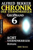 Großband #6 - Chronik der Sternenkrieger: Acht Sternenkrieger Romane - Alfred Bekker