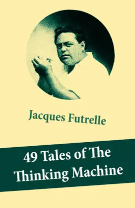 Read: 49 Tales of The Thinking Machine (49 Detective Stories Featuring Book Professor Augustus S. F. X. Van Dusen, also known as "The Thinking Machine")