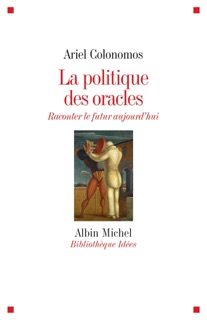 La Politique des oracles by Ariel Colonomos