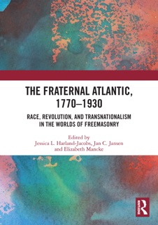 The Fraternal Atlantic, 1770–1930 by Jessica L. Harland-Jacobs, Jan C. Jansen & Elizabeth Mancke