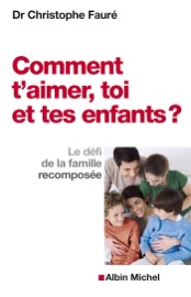 Comment t'aimer toi et tes enfants ? Christophe Faure