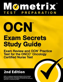 OCN Exam Secrets Study Guide - Exam Review and OCN Practice Test for the ONCC Oncology Certified Nurse Test