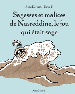 Sagesses et malices de Nasreddine le fou qui était sage - tome 1 by Jihad Darwiche & David B.