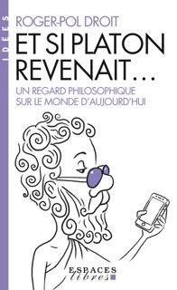 Et si Platon revenait... by Roger-Pol Droit