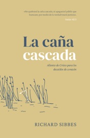 La caña cascada - Richard Sibbes